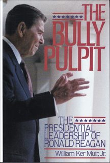 The Bully Pulpit: The Presidential Leadership of Ronald Reagan