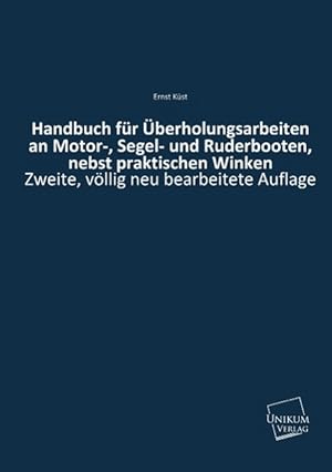 Imagen del vendedor de Handbuch fr berholungsarbeiten an Motor-, Segel- und Ruderbooten, nebst praktischen Winken a la venta por moluna