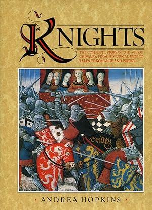 Seller image for Knights | The Complete Story of the Age of Chivalry, From Historical Fact to Tales of Romance and Poetry for sale by Little Stour Books PBFA Member