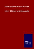 Seller image for 1813 - Blcher und Bonaparte for sale by moluna