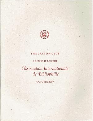 A Keepsake for the 'Association International de Bibliophilie' (October 2007) - The Caxton Club