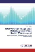 Seller image for Total Variation Image Edge Detection with Image Quality Measurement for sale by moluna