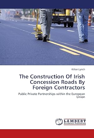 Image du vendeur pour The Construction Of Irish Concession Roads By Foreign Contractors mis en vente par moluna