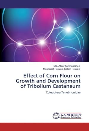 Imagen del vendedor de Effect of Corn Flour on Growth and Development of Tribolium Castaneum a la venta por moluna