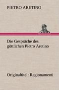 Seller image for Die Gespraeche des goettlichen Pietro Aretino for sale by moluna