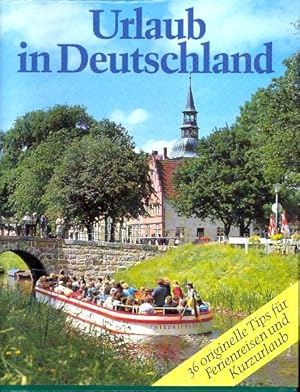 Urlaub in Deutschland :. 36 originelle Tips für Ferienreisen und Kurzurlaub ;