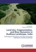 Seller image for Land Use, Fragmentation, and River Dynamics in Dudhwa Landscape, India for sale by moluna