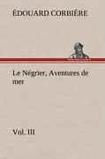 Image du vendeur pour Le Ngrier, Vol. III Aventures de mer mis en vente par moluna