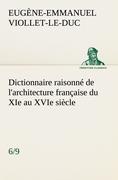 Seller image for Dictionnaire raisonn de l architecture franaise du XIe au XVIe sicle (6/9) for sale by moluna