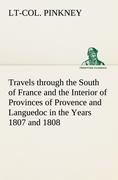 Seller image for Travels through the South of France and the Interior of Provinces of Provence and Languedoc in the Years 1807 and 1808 for sale by moluna