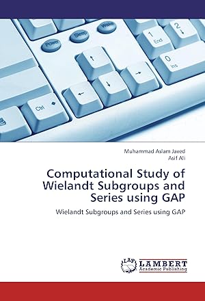 Seller image for Computational Study of Wielandt Subgroups and Series using GAP for sale by moluna