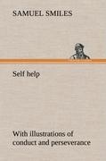 Image du vendeur pour Self help with illustrations of conduct and perseverance mis en vente par moluna
