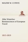 Seller image for After Waterloo: Reminiscences of European Travel 1815-1819 for sale by moluna