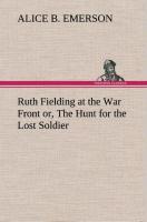 Seller image for Ruth Fielding at the War Front or, The Hunt for the Lost Soldier for sale by moluna