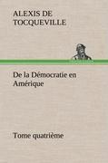Bild des Verkufers fr De la Dmocratie en Amrique, tome quatrime zum Verkauf von moluna
