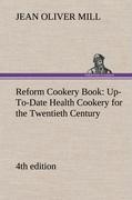 Image du vendeur pour Reform Cookery Book (4th edition) Up-To-Date Health Cookery for the Twentieth Century. mis en vente par moluna