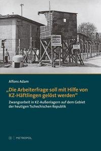 Bild des Verkufers fr Die Arbeiterfrage soll mit Hilfe von KZ-Haeftlingen geloest werden zum Verkauf von moluna