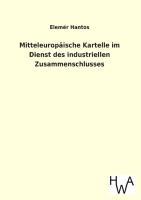 Seller image for Mitteleuropaeische Kartelle im Dienst des industriellen Zusammenschlusses for sale by moluna