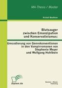 Immagine del venditore per Blutsauger zwischen Emanzipation und Konservativismus: Umcodierung von Genrekonventionen in den Vampirromanen von Stephenie Meyer und Wolfgang Hohlbein venduto da moluna