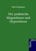 Seller image for Der praktische Magnetiseur und Hypnotiseur for sale by moluna