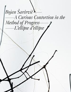 Imagen del vendedor de Bojan sarcevic: A Curious Contortion in the Method of Progress - L ellipse d ellipse a la venta por moluna