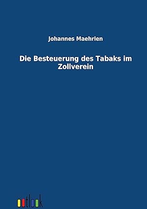 Seller image for Die Besteuerung des Tabaks im Zollverein for sale by moluna