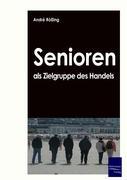 Seller image for Senioren als Zielgruppe des Handels for sale by moluna