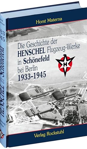 Bild des Verkufers fr Die Geschichte der Henschel Flugzeug-Werke A.G. in Schoenefeld bei Berlin 1933 bis 1945 zum Verkauf von moluna