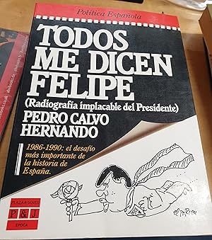 Immagine del venditore per Todos me dicen Felipe (Radiografa implacable del Presidente). 1986-1990: el desafo ms importante de la historia de Espaa venduto da Outlet Ex Libris