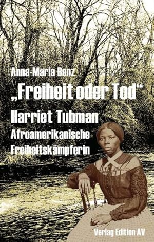 Bild des Verkufers fr Freiheit oder Tod - Harriet Tubman (1820 - 1913) zum Verkauf von moluna