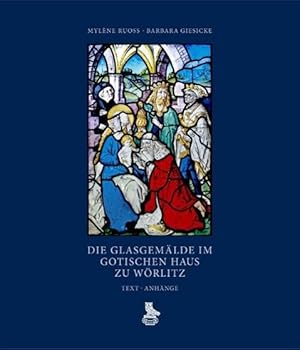 Seller image for Die Glasgemaelde im Gotischen Haus zu Woerlitz. 2 Baende for sale by moluna