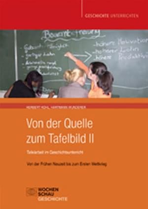 Bild des Verkufers fr Von der Quelle zum Tafelbild II. Tafelarbeit im Geschichtsunterricht zum Verkauf von moluna