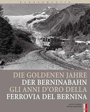 Seller image for Bahnromantik: Die goldenen Jahre der Berninabahn for sale by moluna