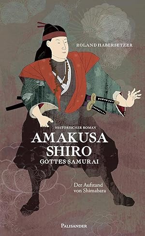 Bild des Verkufers fr Amakusa Shiro - Gottes Samurai zum Verkauf von moluna