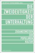 Seller image for Die Zweideutigkeit der Unterhaltung. Zugangsweisen zur Populaeren Kultur for sale by moluna