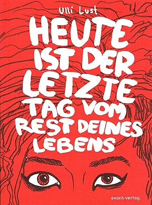 Seller image for Heute ist der letzte Tag vom Rest deines Lebens for sale by moluna