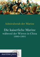 Seller image for Die kaiserliche Marine waehrend der Wirren in China 1900-1901 for sale by moluna