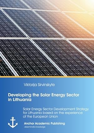 Seller image for Developing the Solar Energy Sector in Lithuania: Solar Energy Sector Development Strategy for Lithuania based on the experience of the European Union for sale by moluna