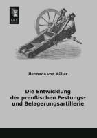 Image du vendeur pour Die Entwicklung der preussischen Festungs- und Belagerungsartillerie mis en vente par moluna