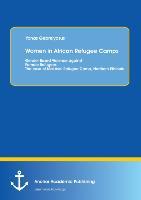 Bild des Verkufers fr Women in African Refugee Camps: Gender Based Violence against Female Refugees: The case of Mai Ayni Refugee Camp, Northern Ethiopia zum Verkauf von moluna