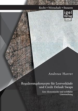 Seller image for Regulierungskonzepte fr Leerverkaeufe und Credit Default Swaps: Eine oekonomische und rechtliche Untersuchung for sale by moluna