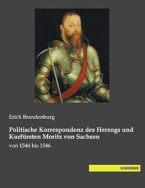 Seller image for Politische Korrespondenz des Herzogs und Kurfrsten Moritz von Sachsen for sale by moluna