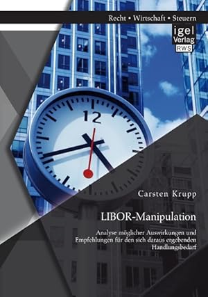 Imagen del vendedor de LIBOR-Manipulation: Analyse moeglicher Auswirkungen und Empfehlungen fr den sich daraus ergebenden Handlungsbedarf a la venta por moluna