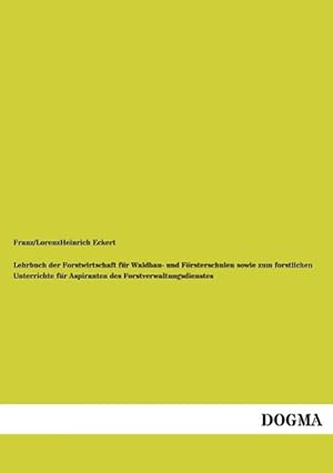 Imagen del vendedor de Lehrbuch der Forstwirtschaft fr Waldbau- und Foersterschulen sowie zum forstlichen Unterrichte fr Aspiranten des Forstverwaltungsdienstes a la venta por moluna