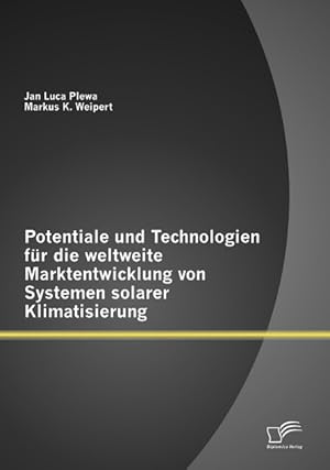 Seller image for Potentiale und Technologien fr die weltweite Marktentwicklung von Systemen solarer Klimatisierung for sale by moluna