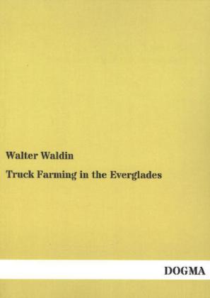 Seller image for Truck Farming in the Everglades for sale by moluna