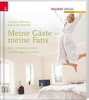 Seller image for Meine Gaeste - meine Fans Von der Servicewste zur Gaestebegeisterung for sale by moluna