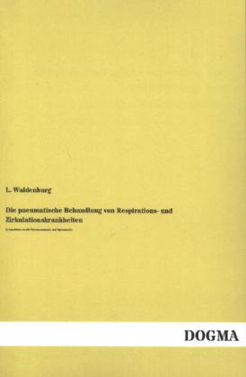 Seller image for Die pneumatische Behandlung von Respirations- und Zirkulationskrankheiten for sale by moluna