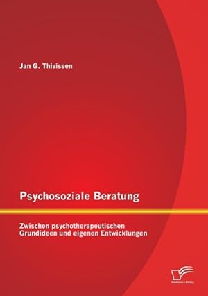 Immagine del venditore per Psychosoziale Beratung: Zwischen psychotherapeutischen Grundideen und eigenen Entwicklungen venduto da moluna
