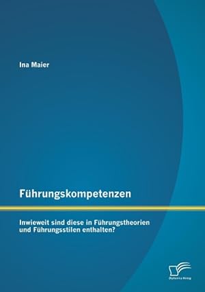 Imagen del vendedor de Fhrungskompetenzen: Inwieweit sind diese in Fhrungstheorien und Fhrungsstilen enthalten? a la venta por moluna